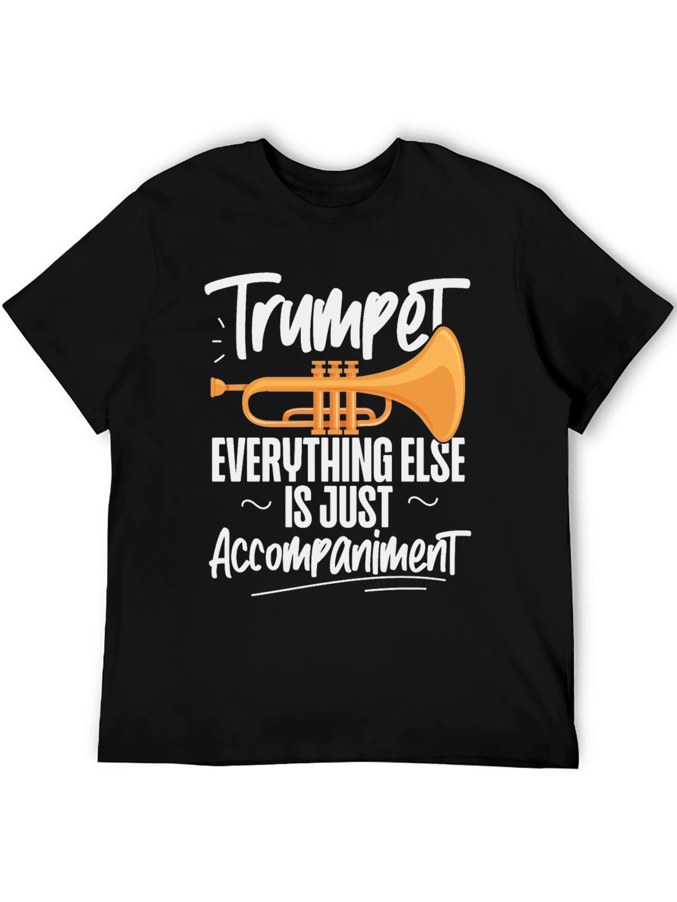 Trumpet is Everything Else is Just Accompaniment T-Shirt
