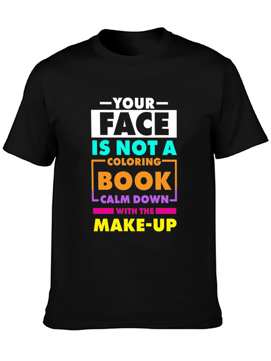 Your Face Is Not a Coloring Book Graphic T-Shirt