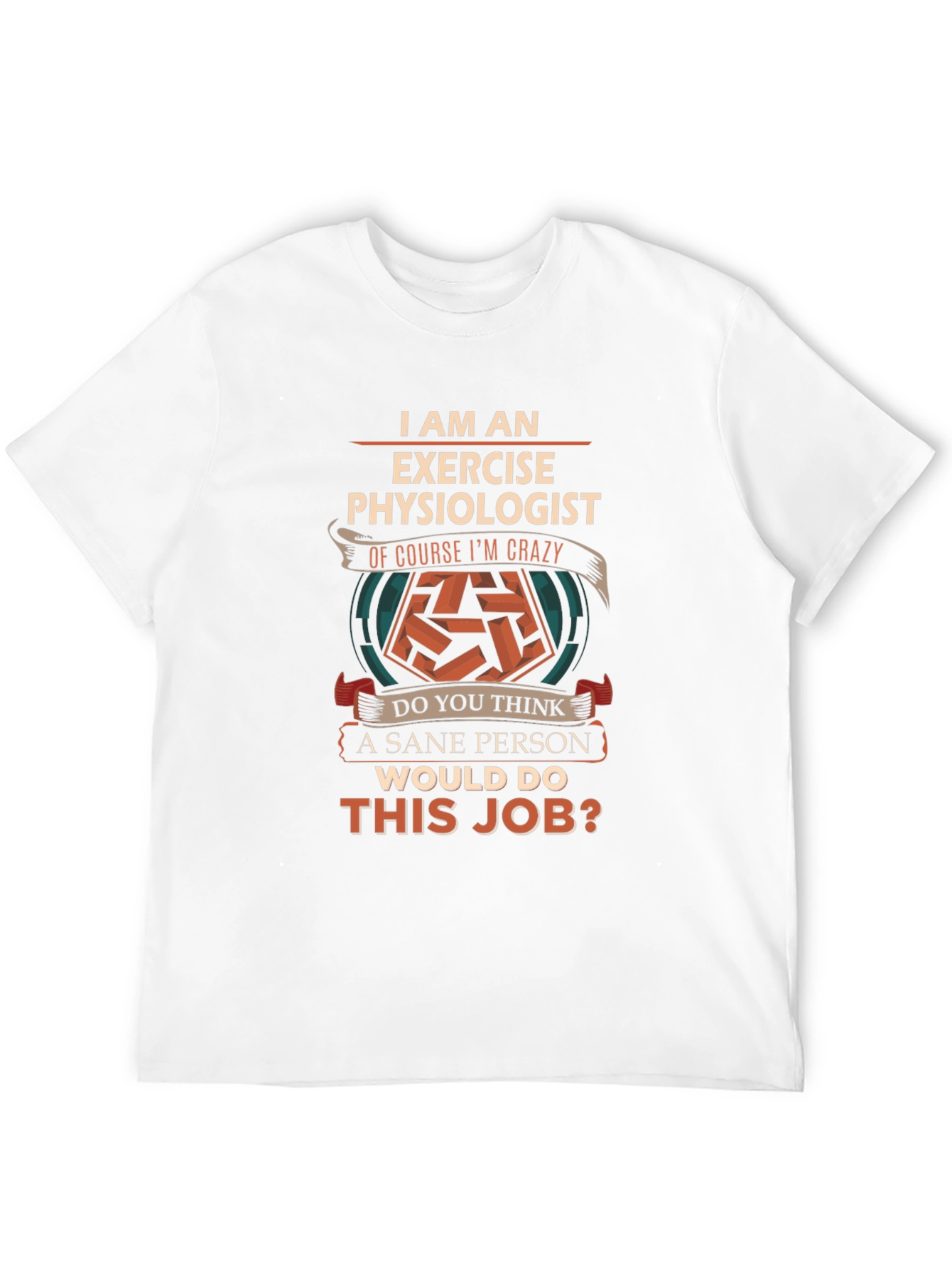 Exercise Physiologist Crazy Job T-Shirt