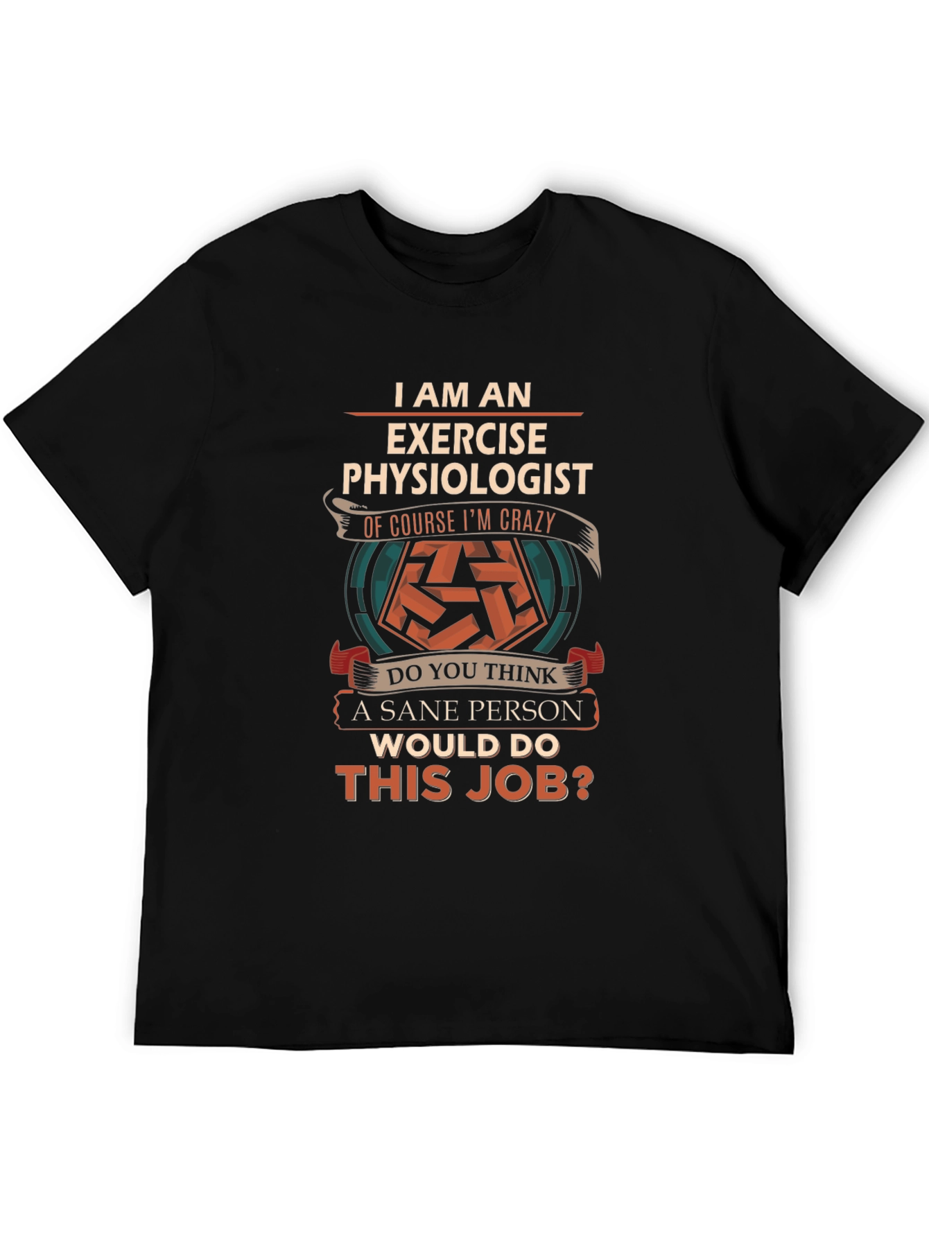 Exercise Physiologist Crazy Job T-Shirt