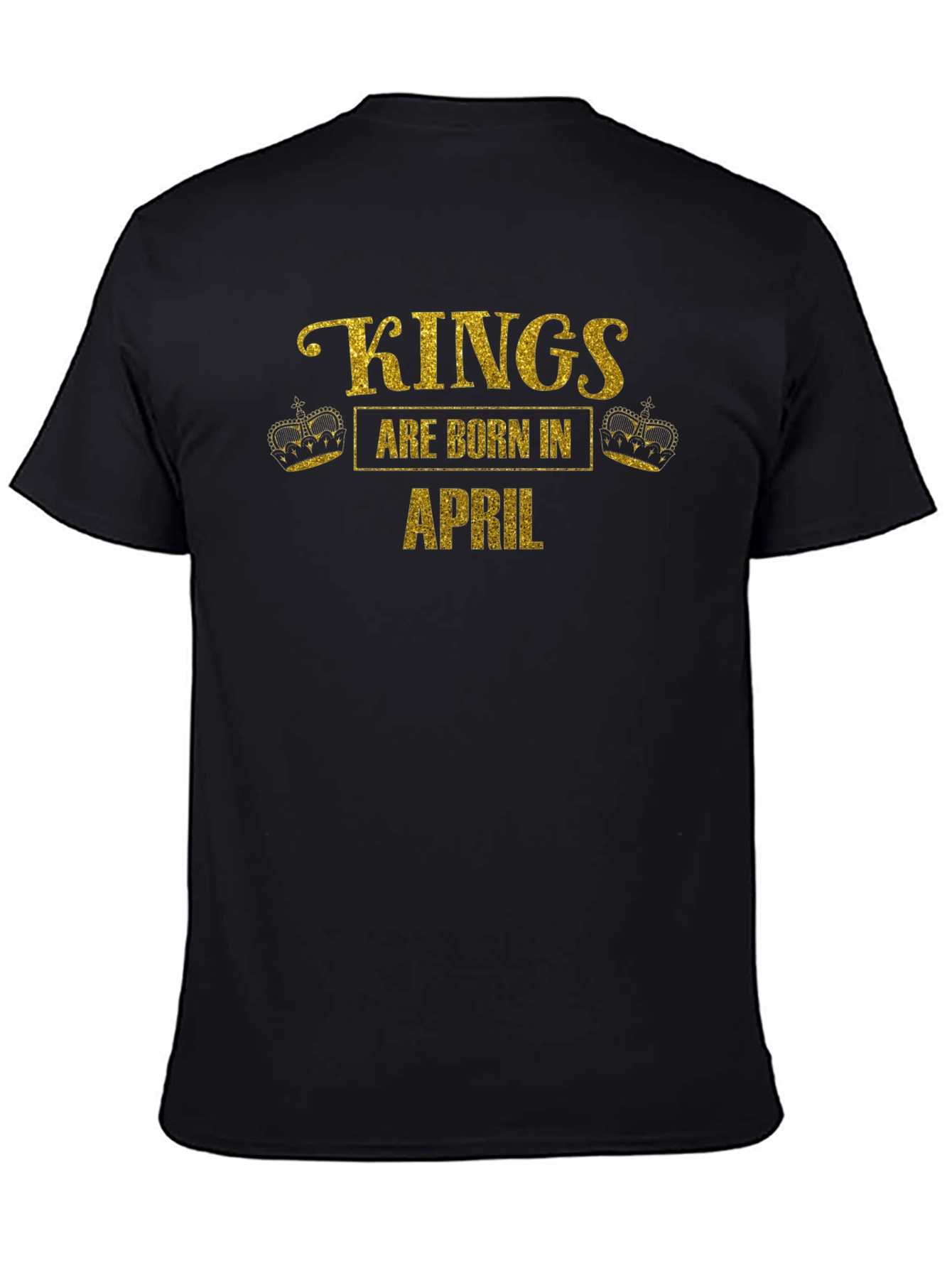 Kings Are Born In April Black T-Shirt