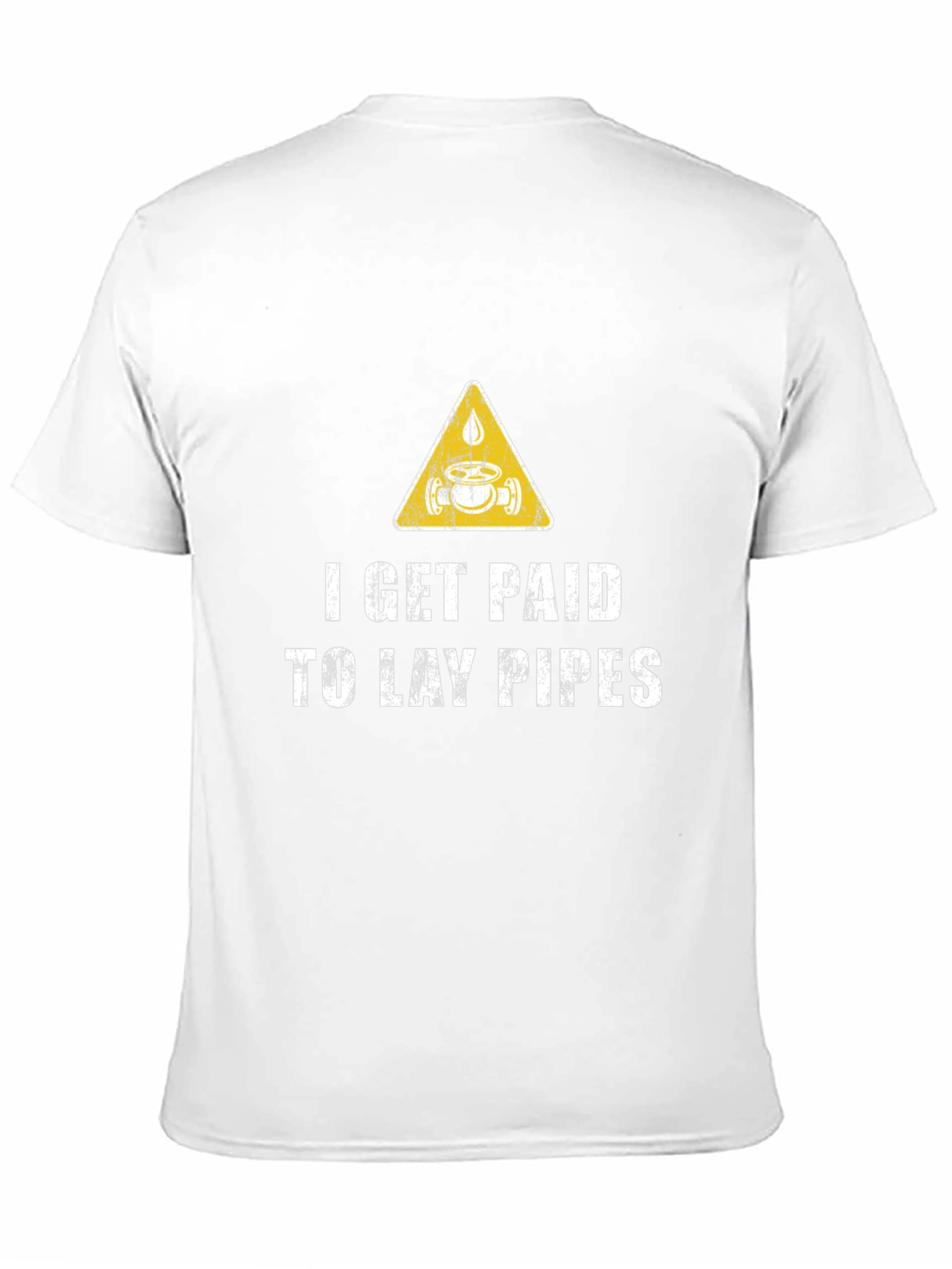 I Get Paid to Lay Pipes T-Shirt