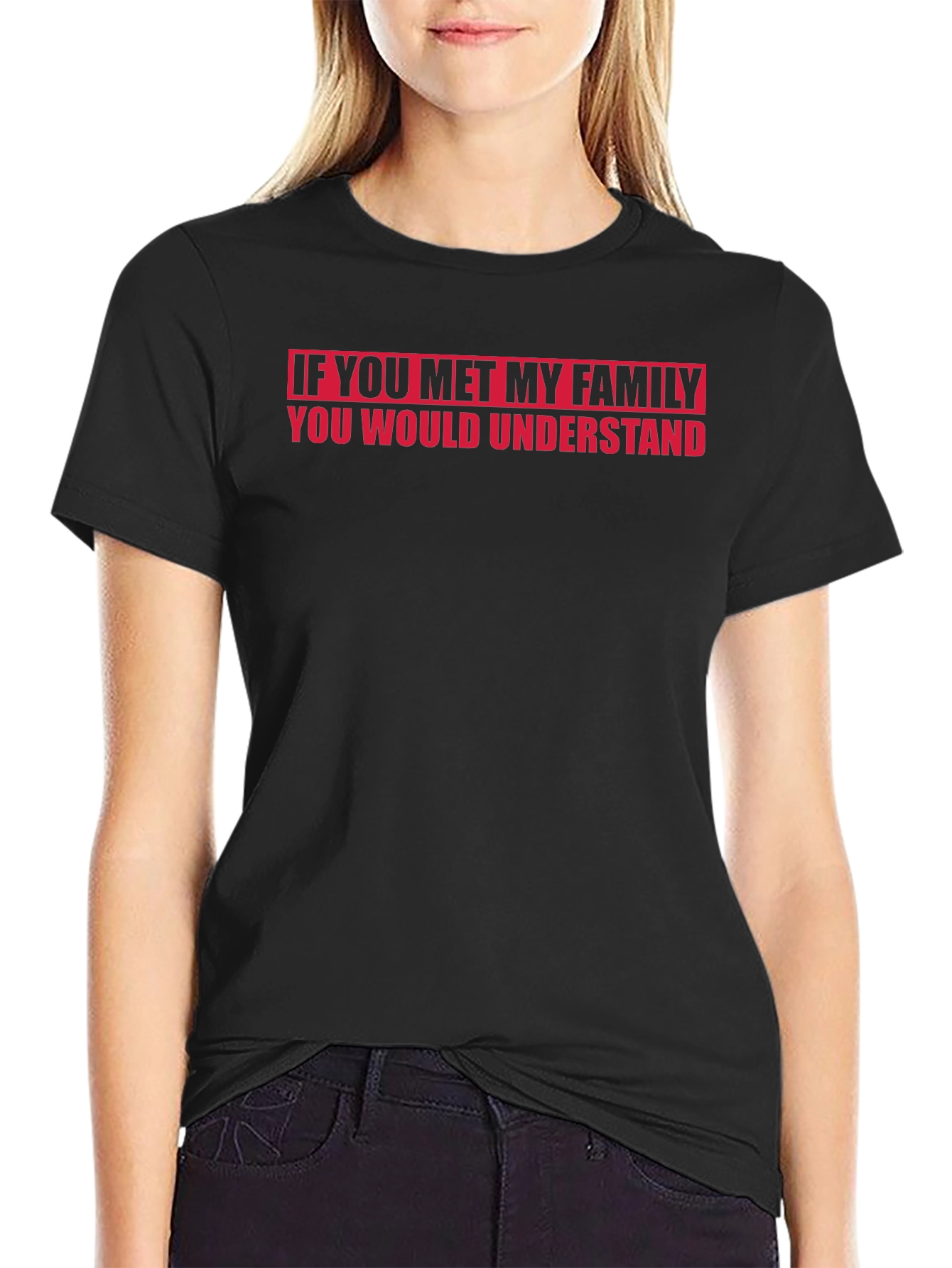 Funny Family T-Shirt - If You Met My Family