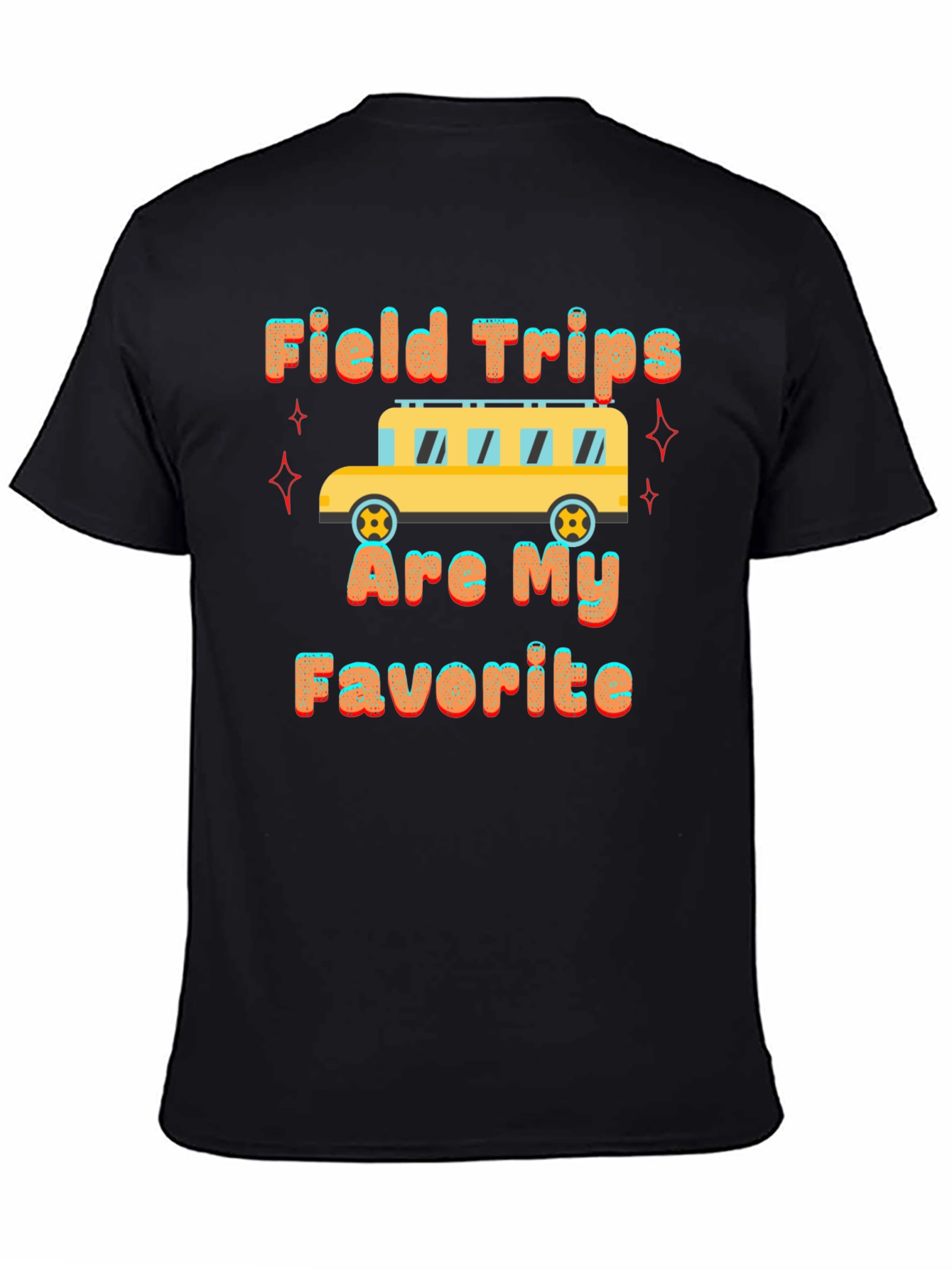 Field Trips are My Favorite T-Shirt