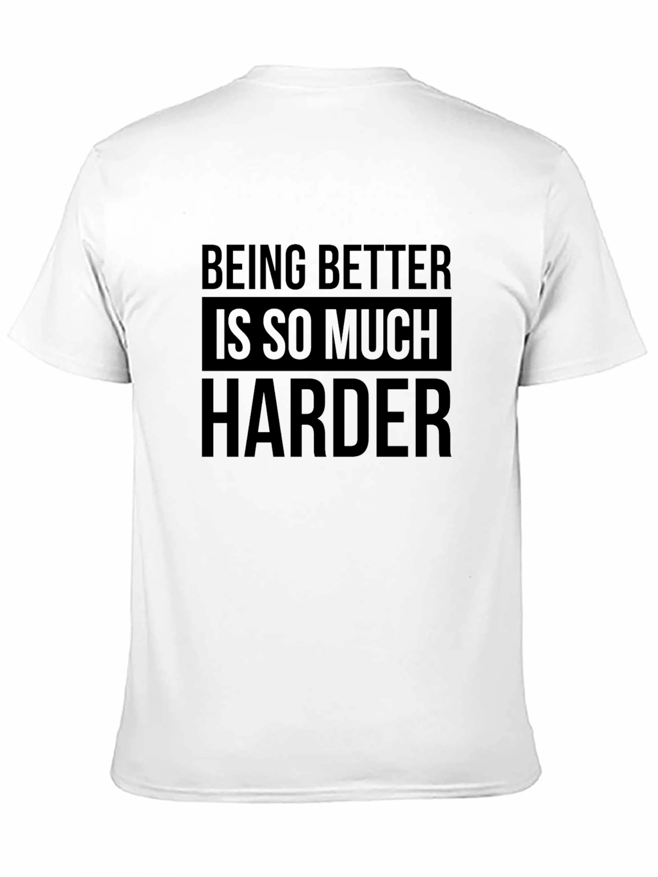 Being Better Is So Much Harder Black T-Shirt