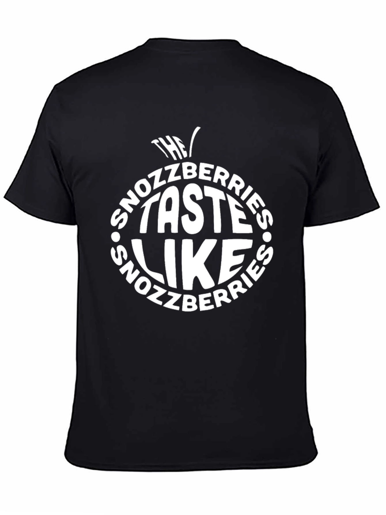 The Snozzberries Taste Like Snozzberries Black T-Shirt