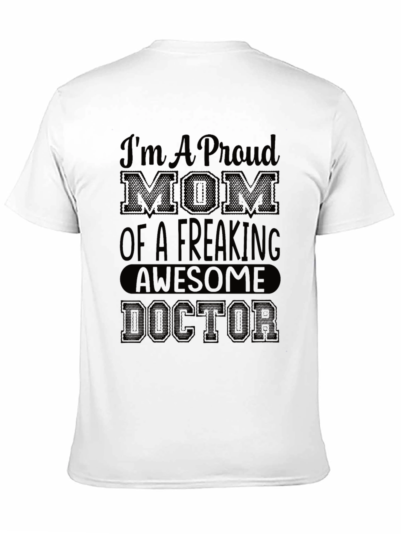 Proud Mom of a Freaking Awesome Doctor T-Shirt