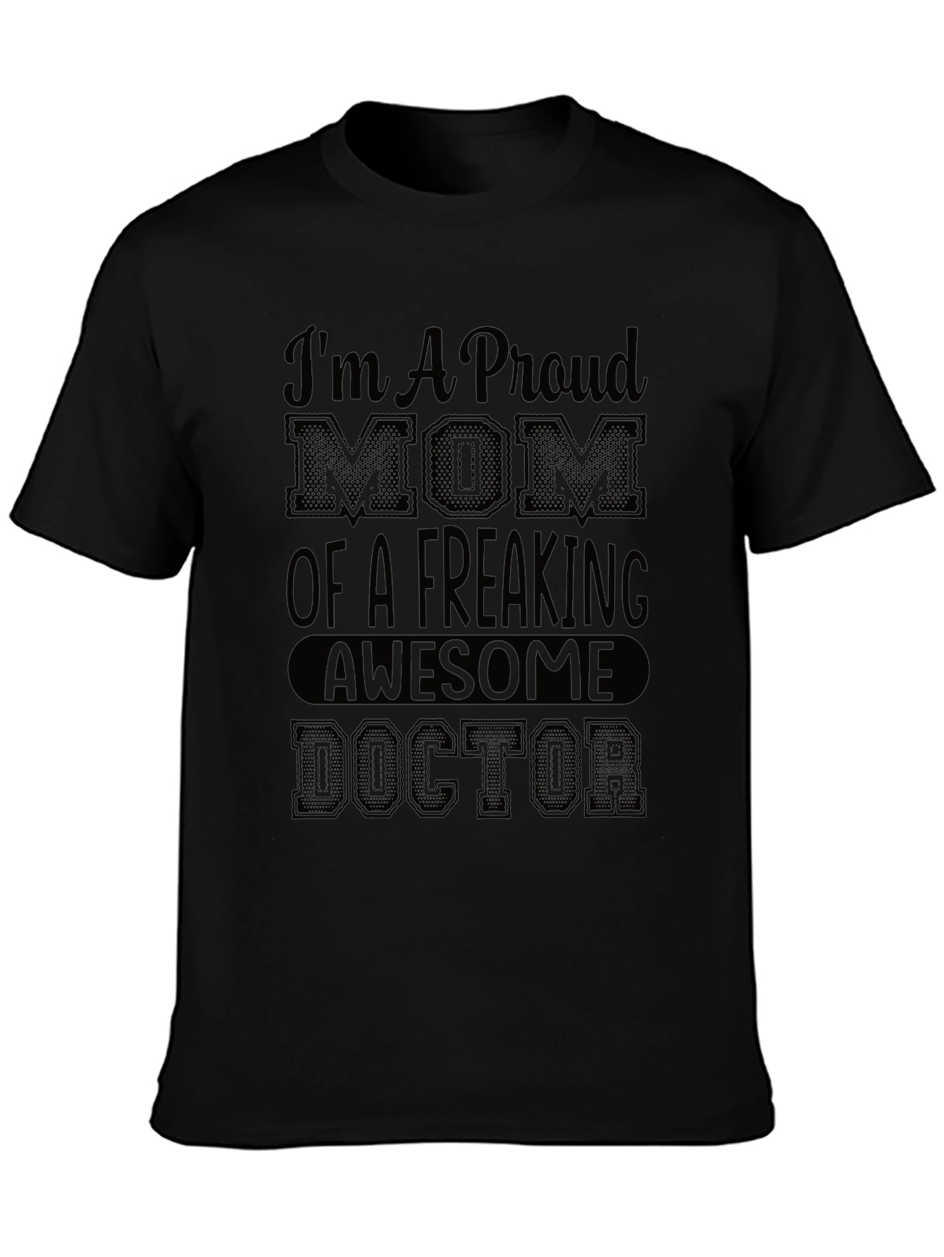 Proud Mom of a Freaking Awesome Doctor T-Shirt