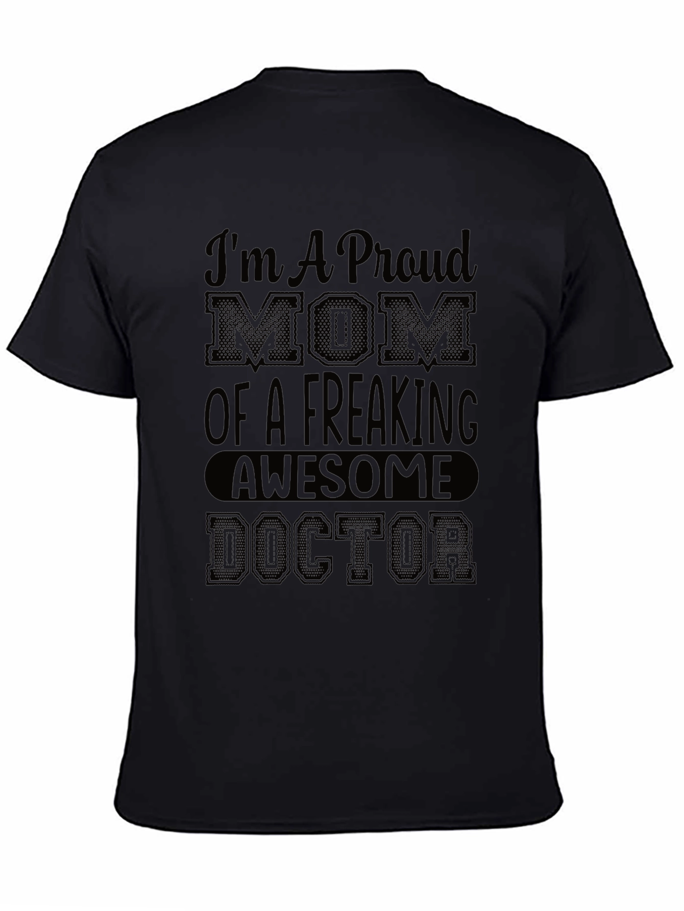 Proud Mom of a Freaking Awesome Doctor T-Shirt