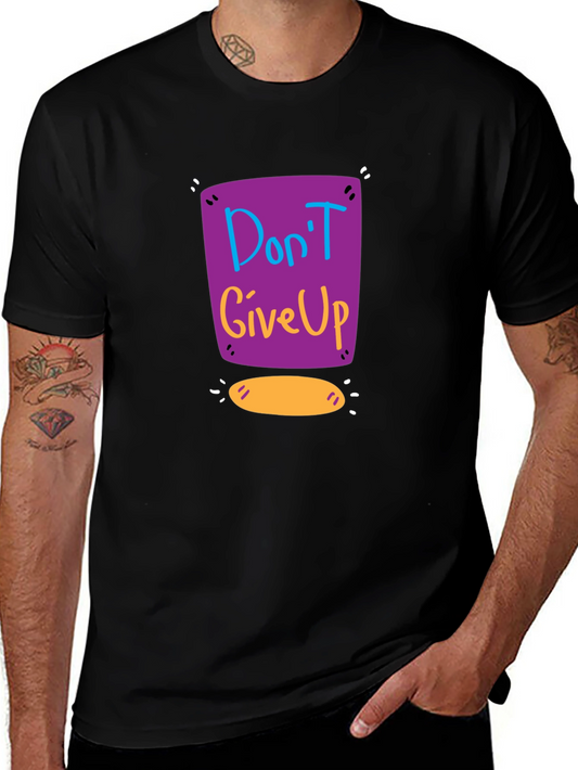 Dont Give Up Graphic Tee - Motivational Shirt