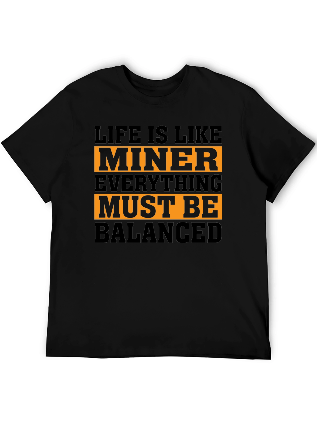 Life is Like Miner T-Shirt