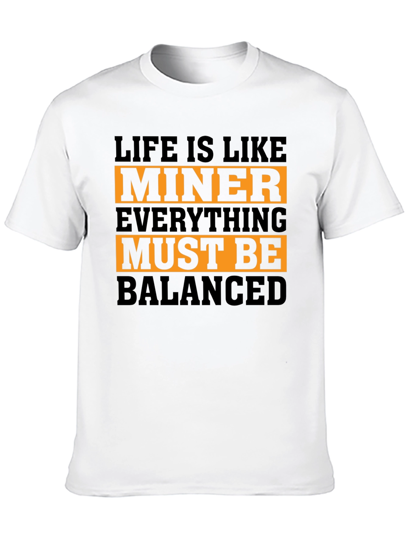 Life is Like Miner T-Shirt