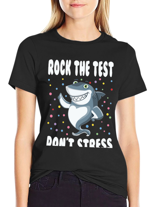 Rock The Test Shark T-Shirt - Dont Stress
