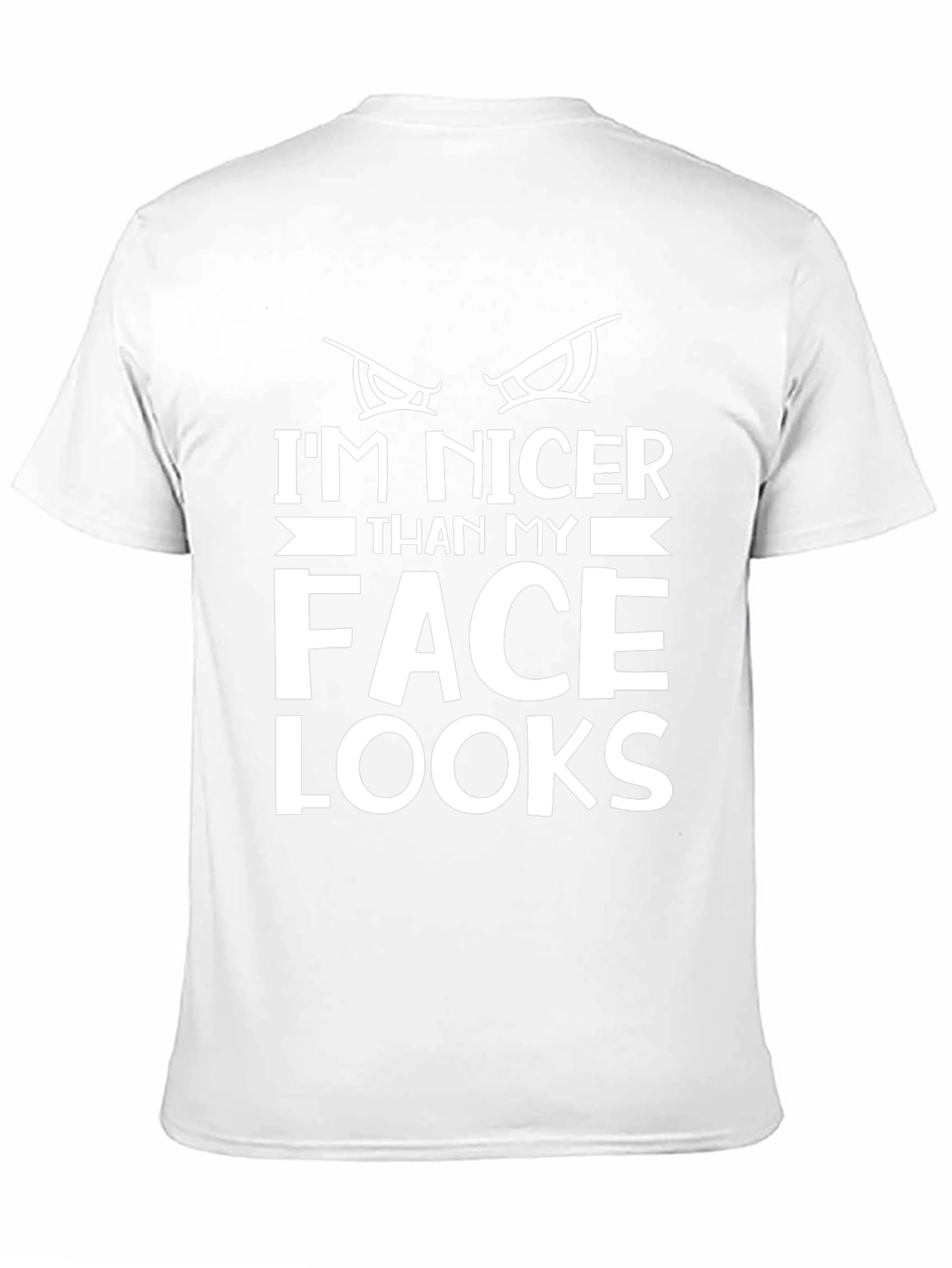Funny Graphic Tee: Im Nicer Than My Face Looks