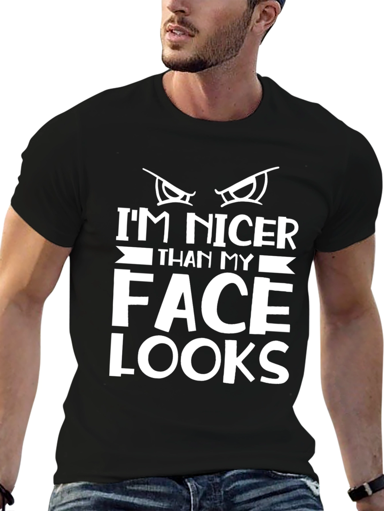 Funny Graphic Tee: Im Nicer Than My Face Looks