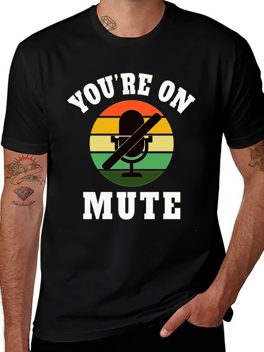 Youre On Mute T-Shirt - Funny Work From Home Shirt