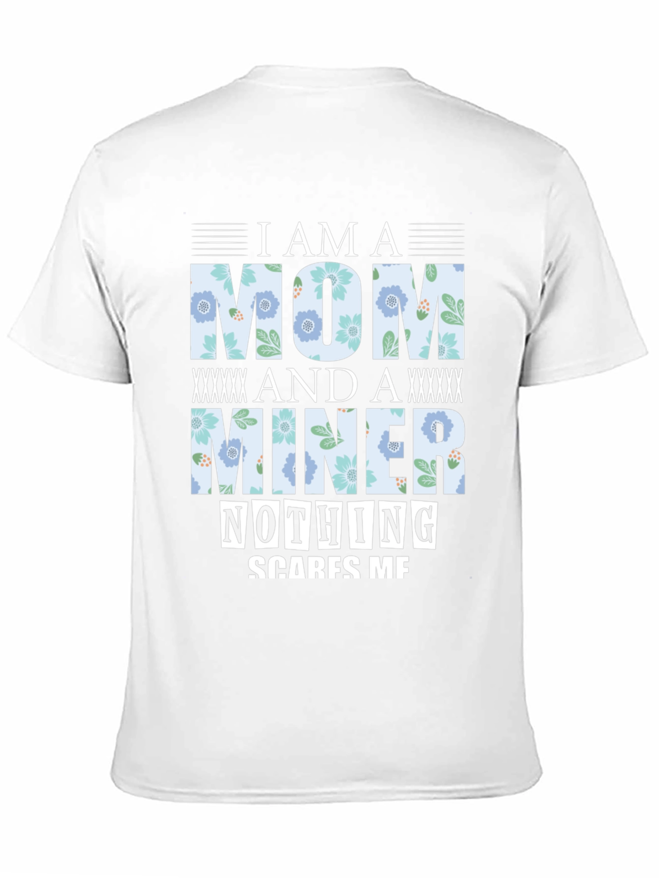 I Am A Mom And A Miner T-Shirt