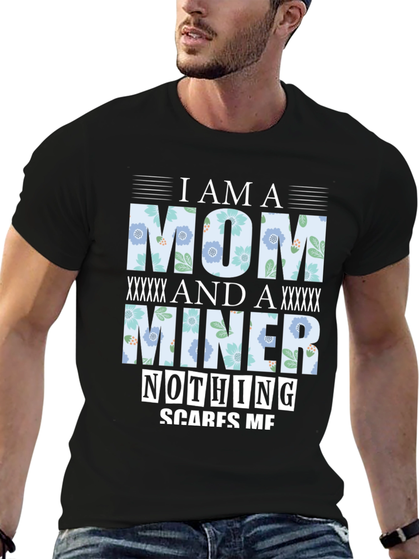 I Am A Mom And A Miner T-Shirt