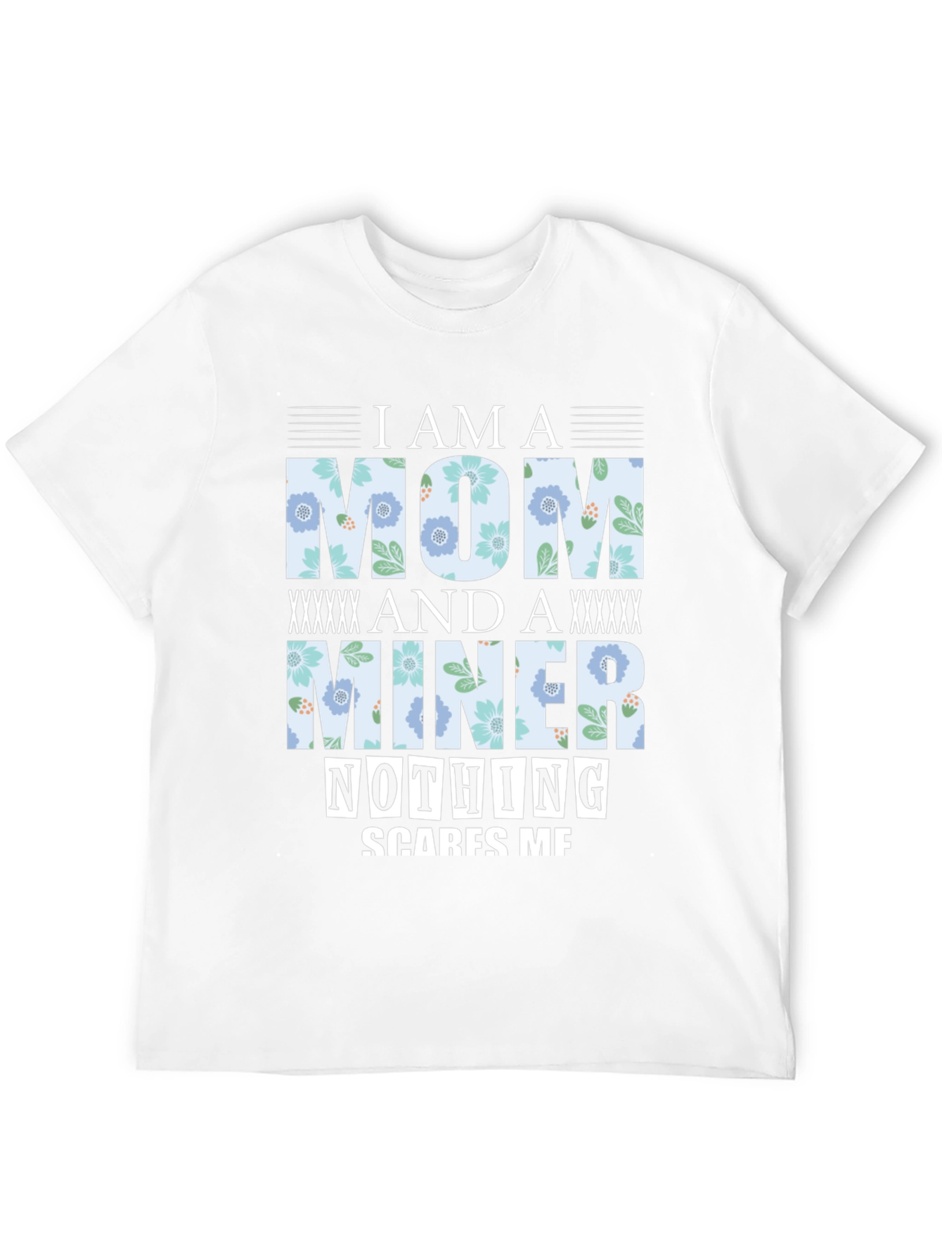 I Am A Mom And A Miner T-Shirt