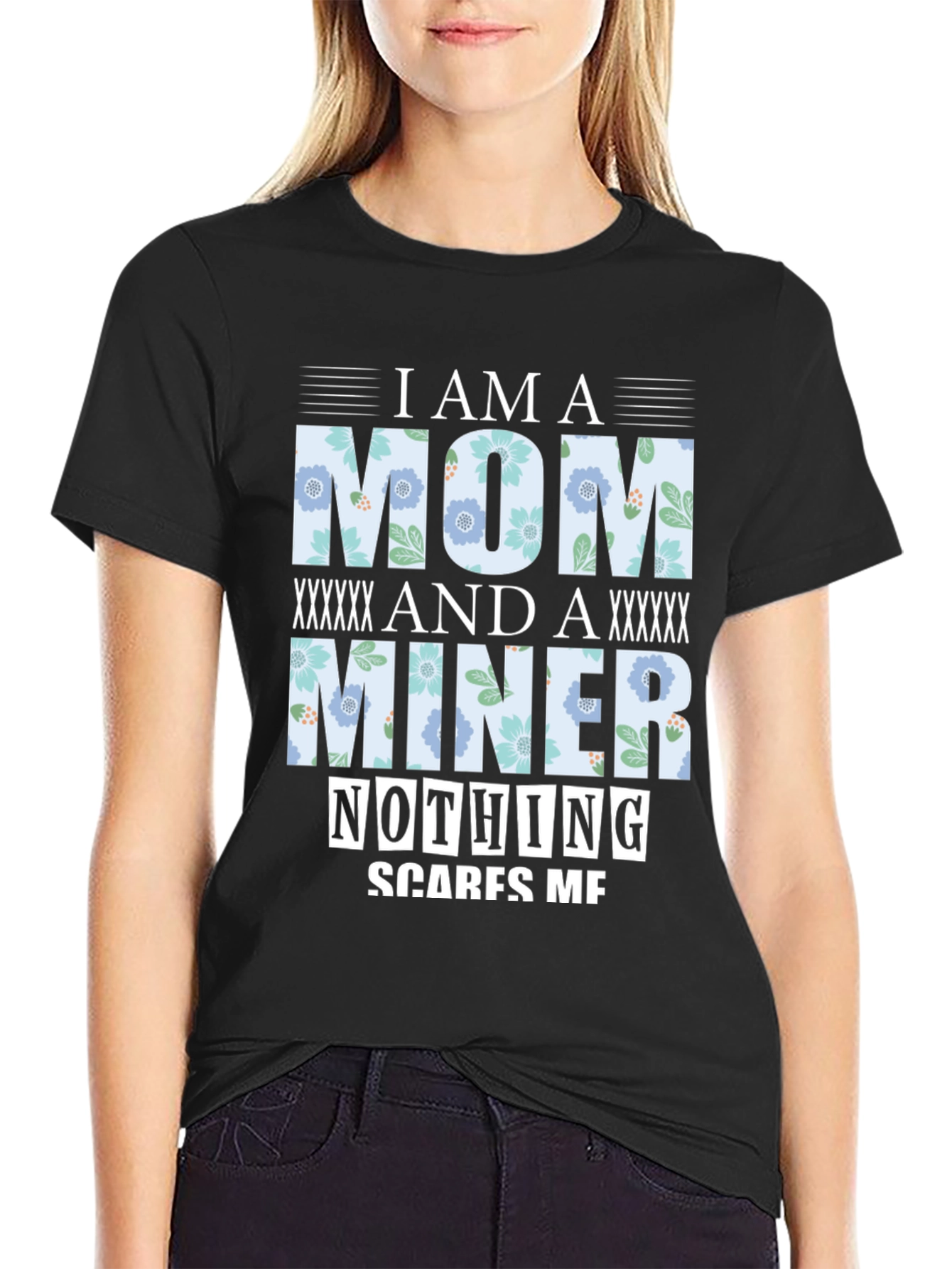 I Am A Mom And A Miner T-Shirt