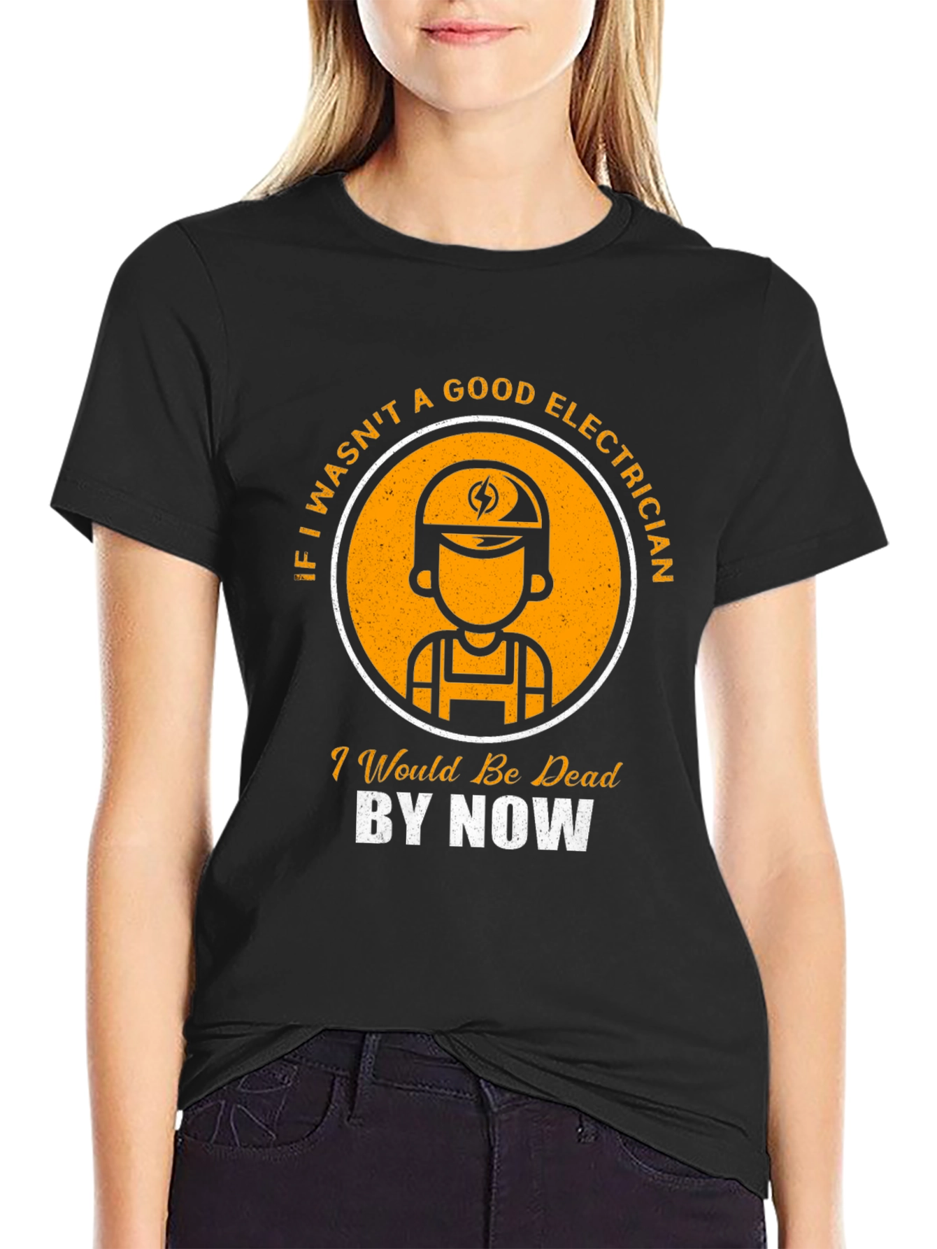 Electrician T-Shirt: Good Electrician Dead By Now