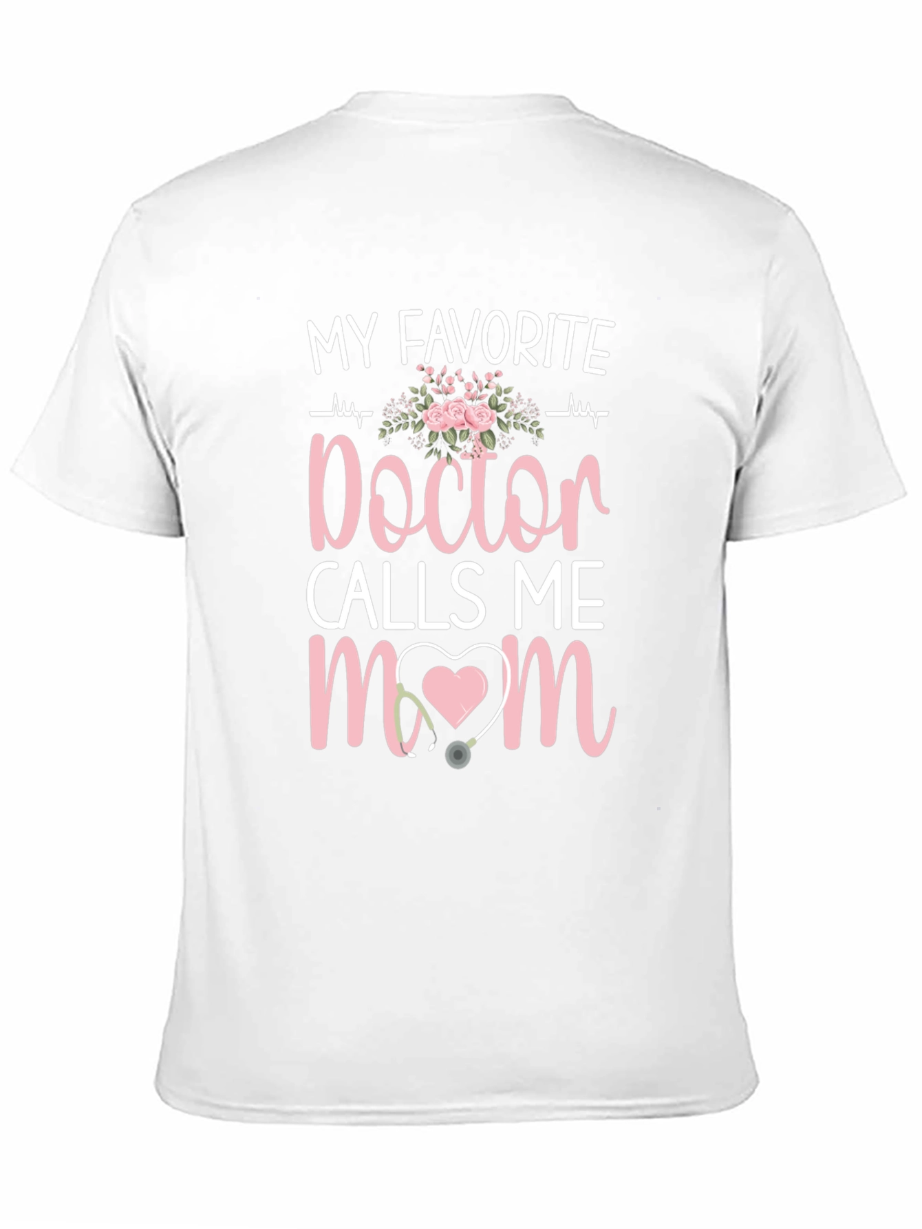 My Favorite Doctor Calls Me Mom T-Shirt