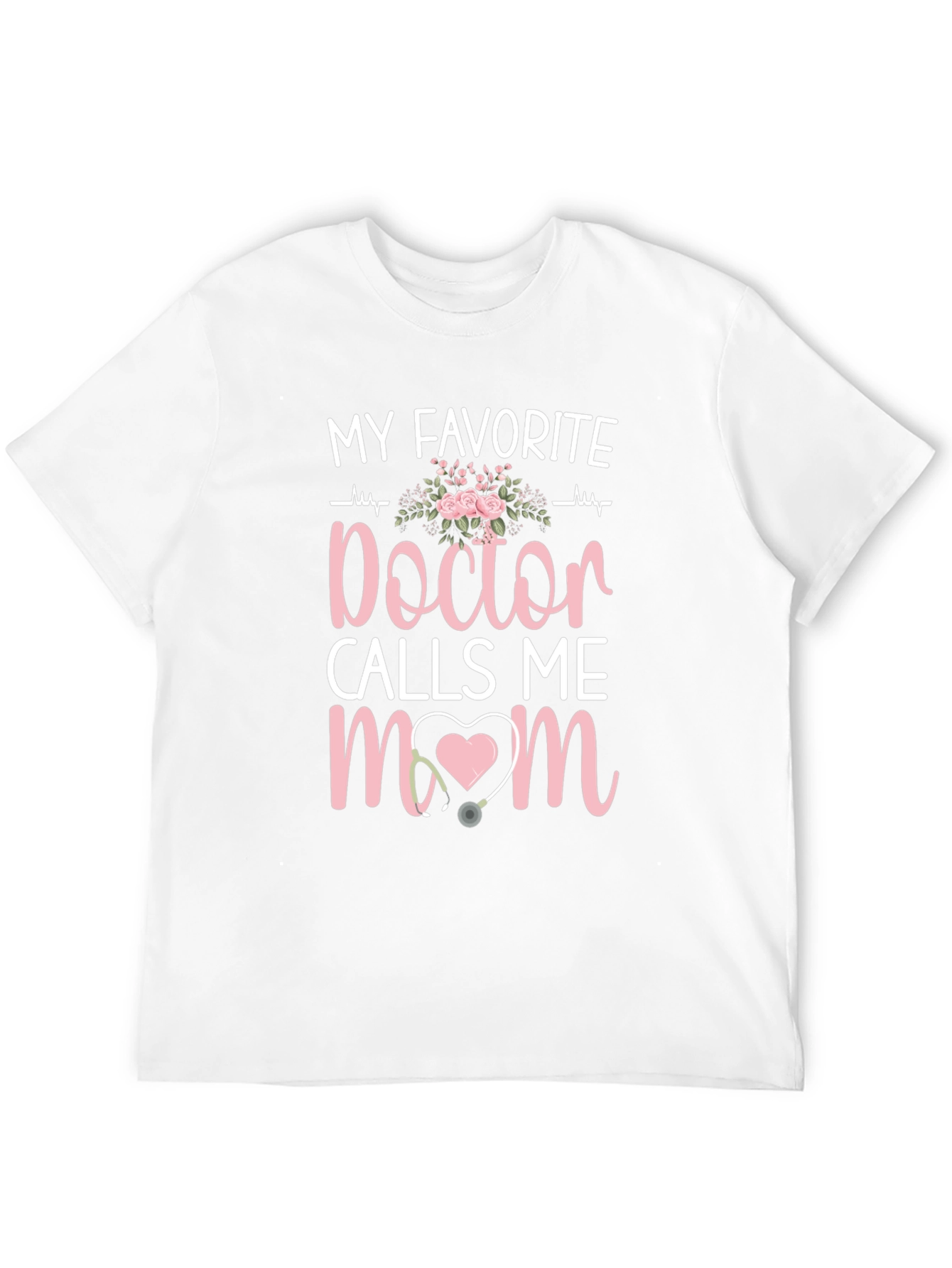 My Favorite Doctor Calls Me Mom T-Shirt