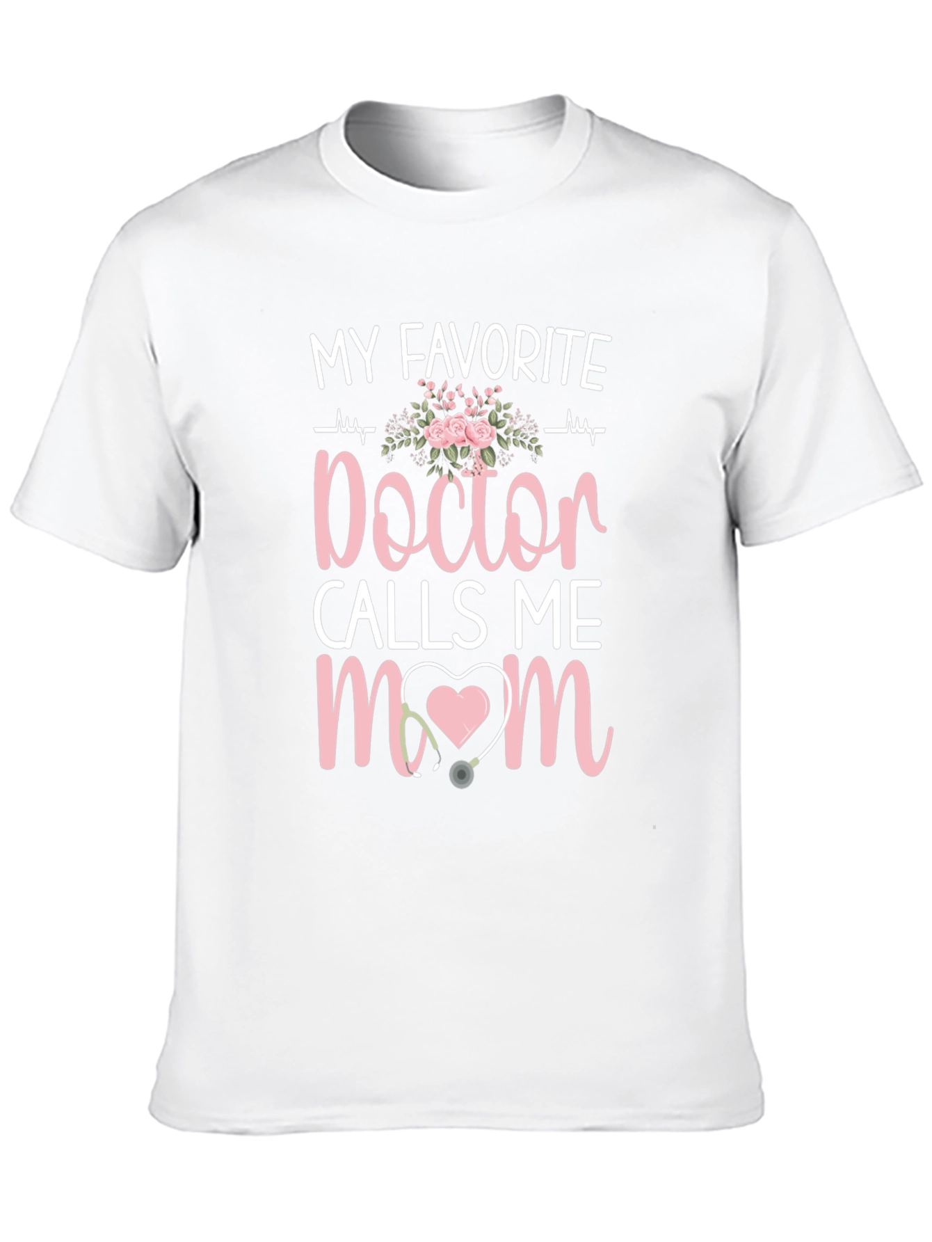 My Favorite Doctor Calls Me Mom T-Shirt