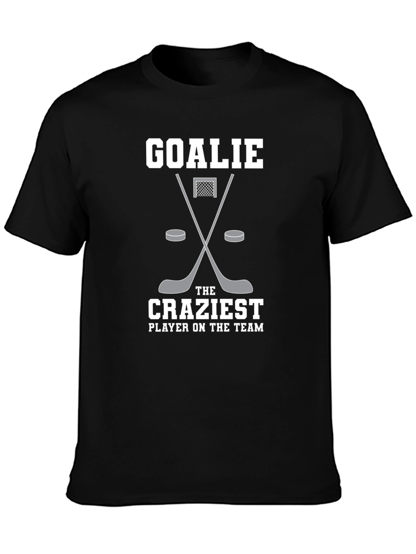 Hockey Goalie - The Craziest Player T-Shirt