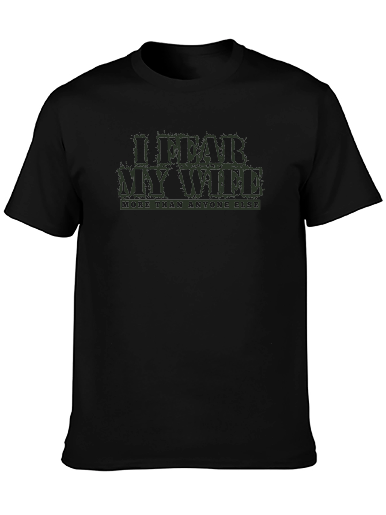 I Fear My Wife T-Shirt: Humorous Mens Tee