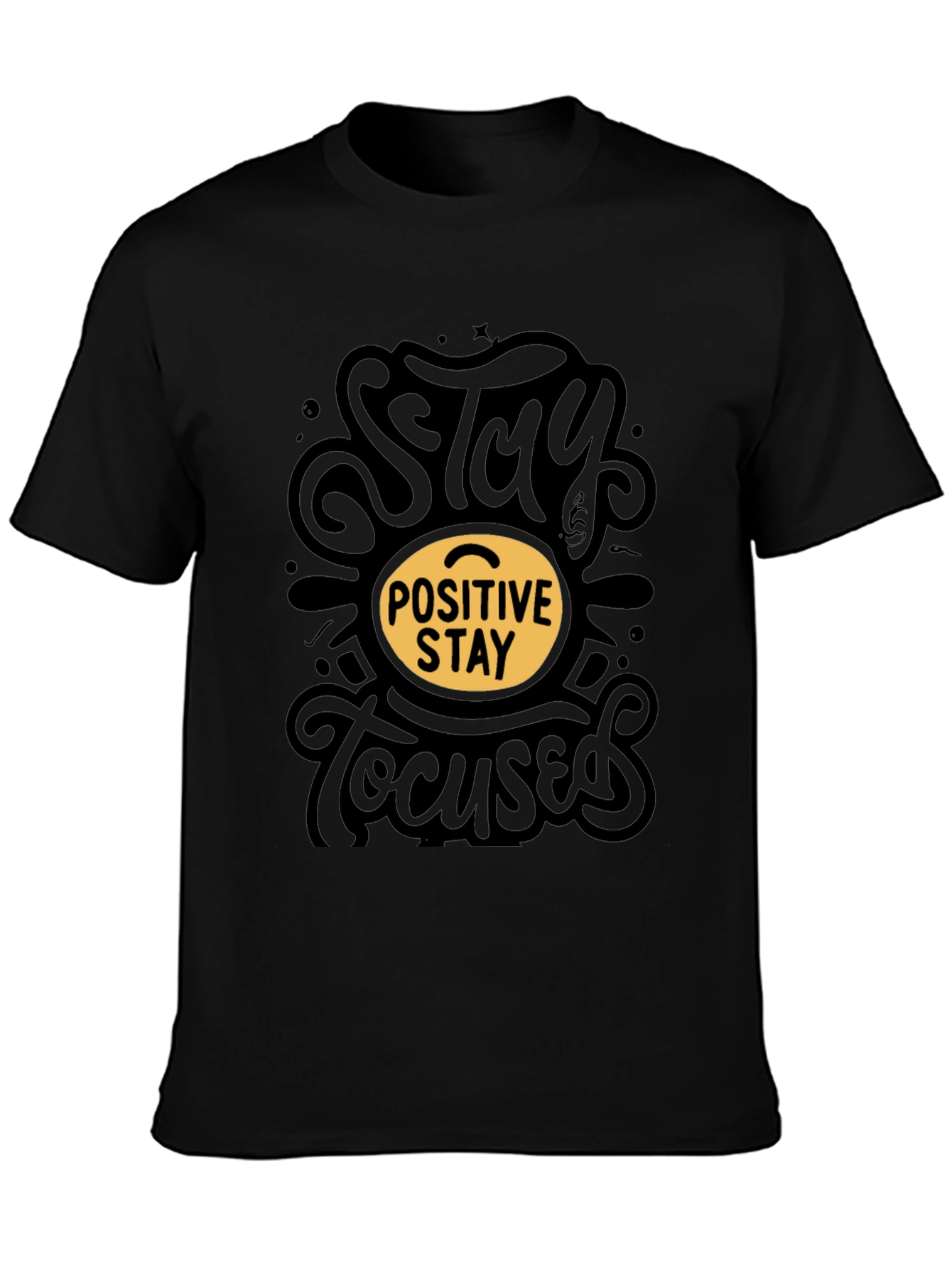 Stay Positive Stay Focused Black T-Shirt