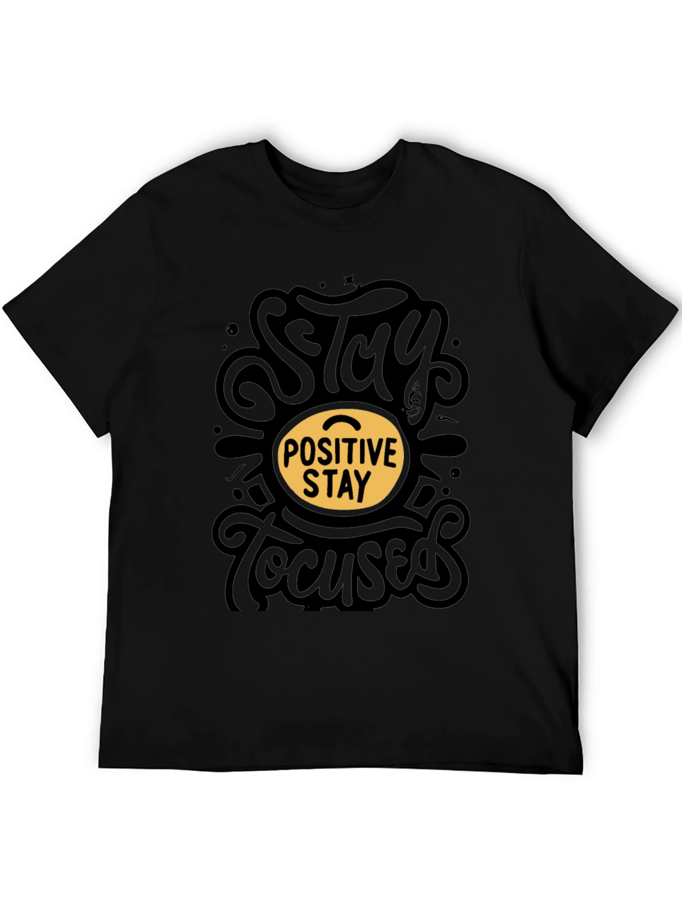 Stay Positive Stay Focused Black T-Shirt
