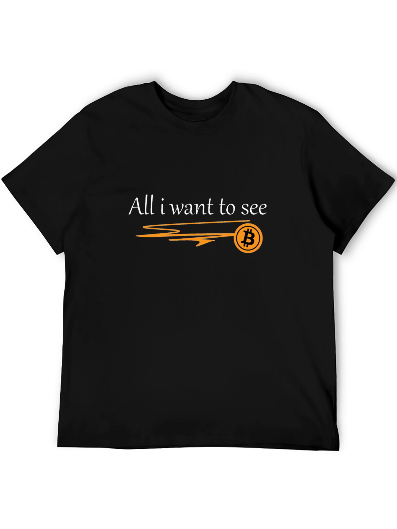 Bitcoin Lover T-Shirt - All I Want To See