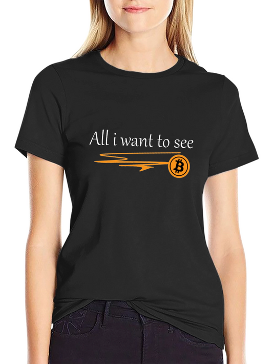 Bitcoin Lover T-Shirt - All I Want To See