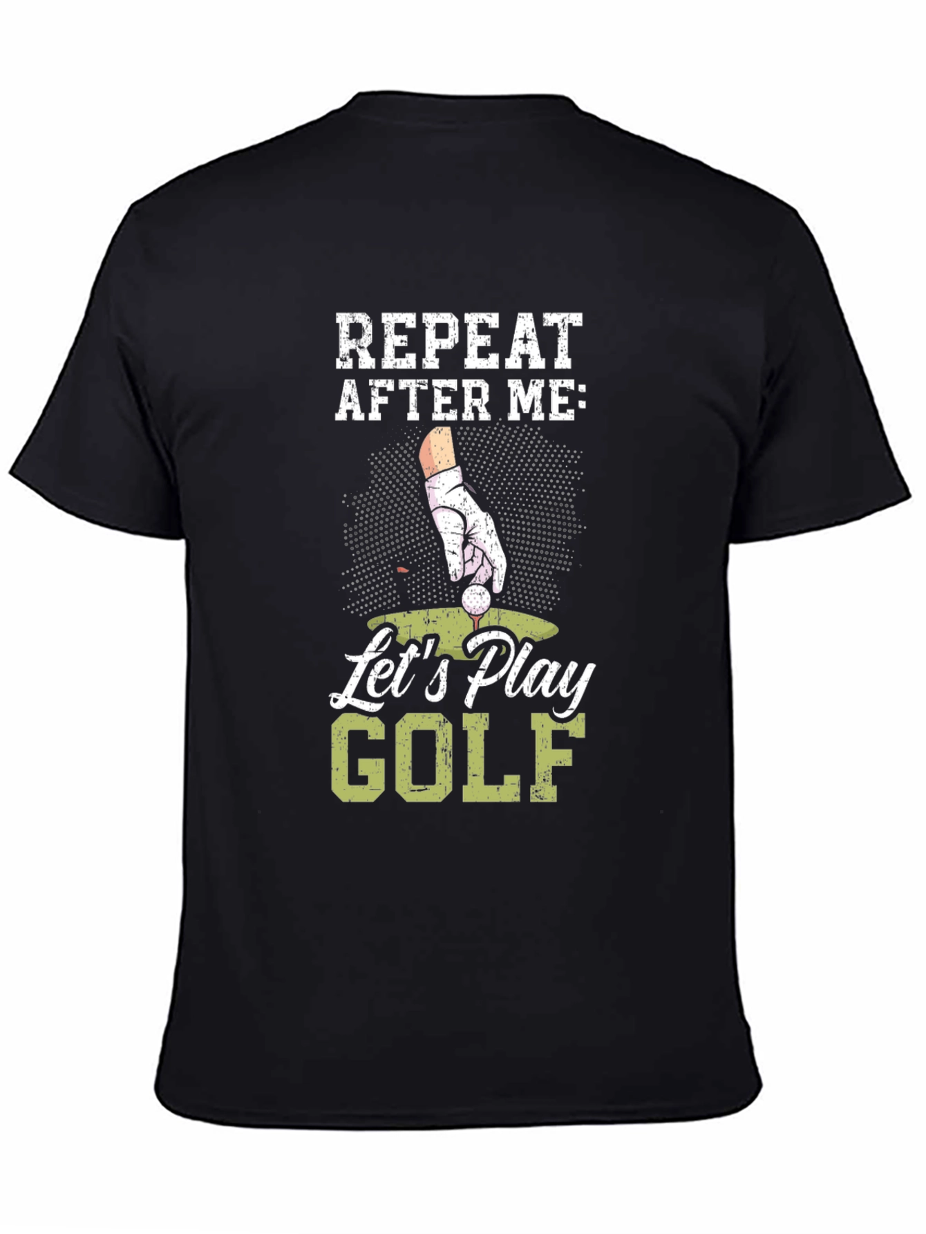 Funny Golf T-Shirt - Repeat After Me