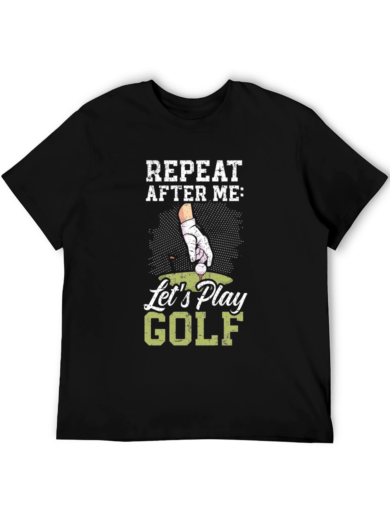 Funny Golf T-Shirt - Repeat After Me