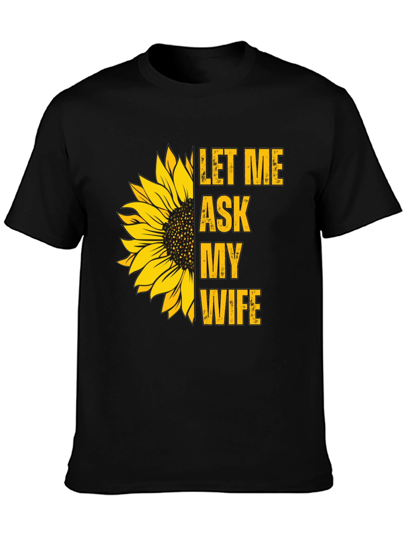 Let Me Ask My Wife Sunflower Graphic Tee