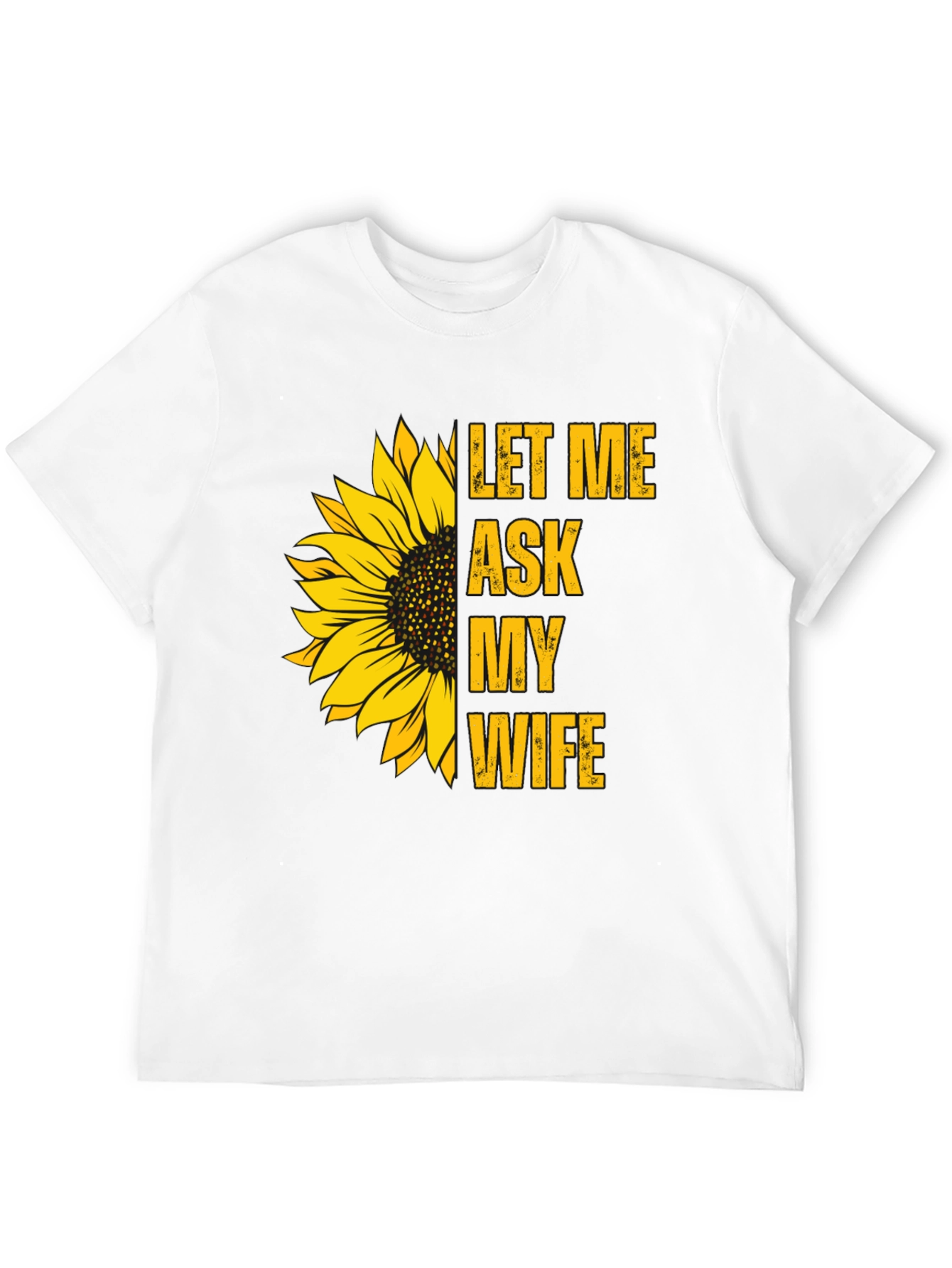 Let Me Ask My Wife Sunflower Graphic Tee