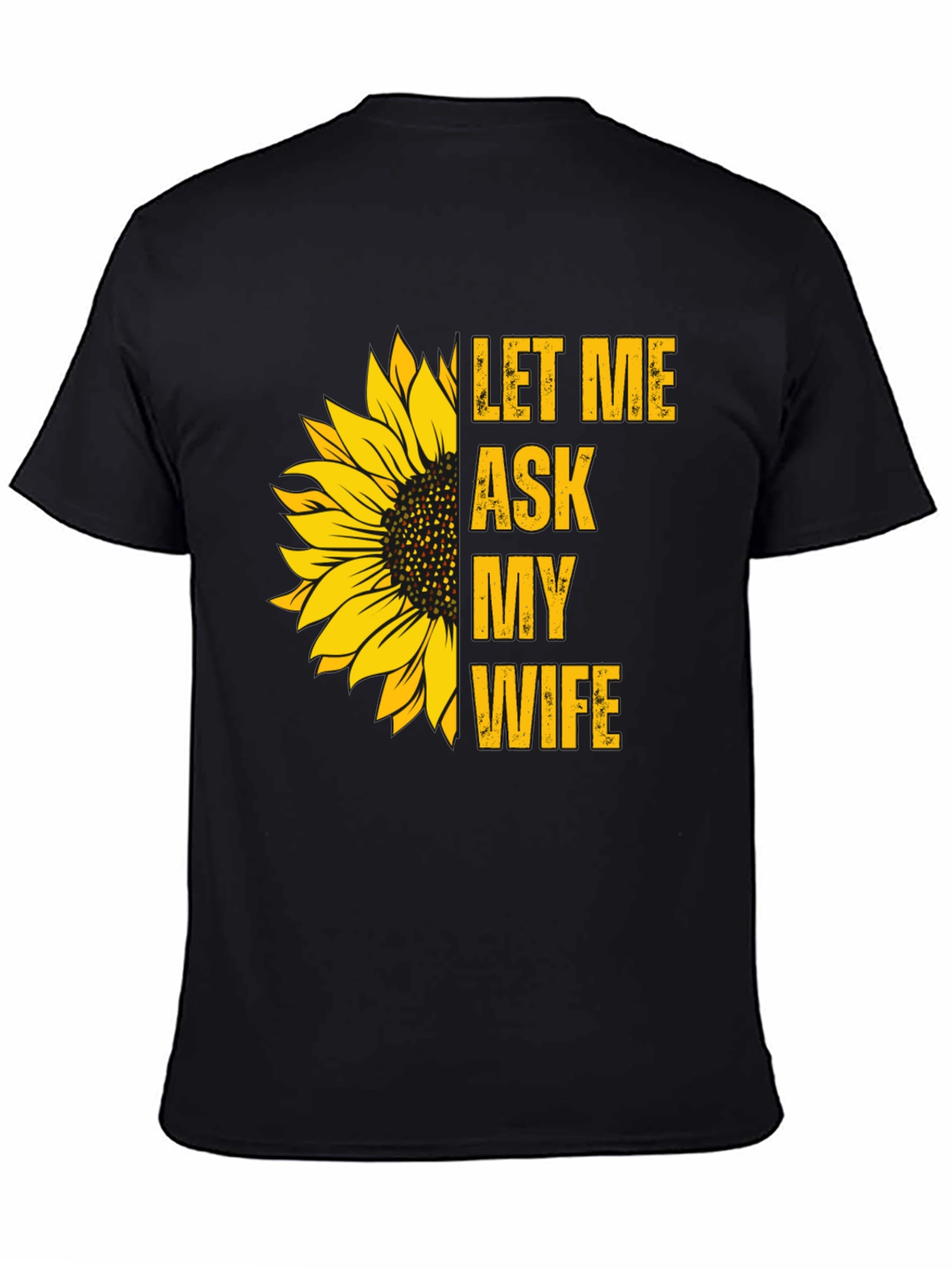 Let Me Ask My Wife Sunflower Graphic Tee