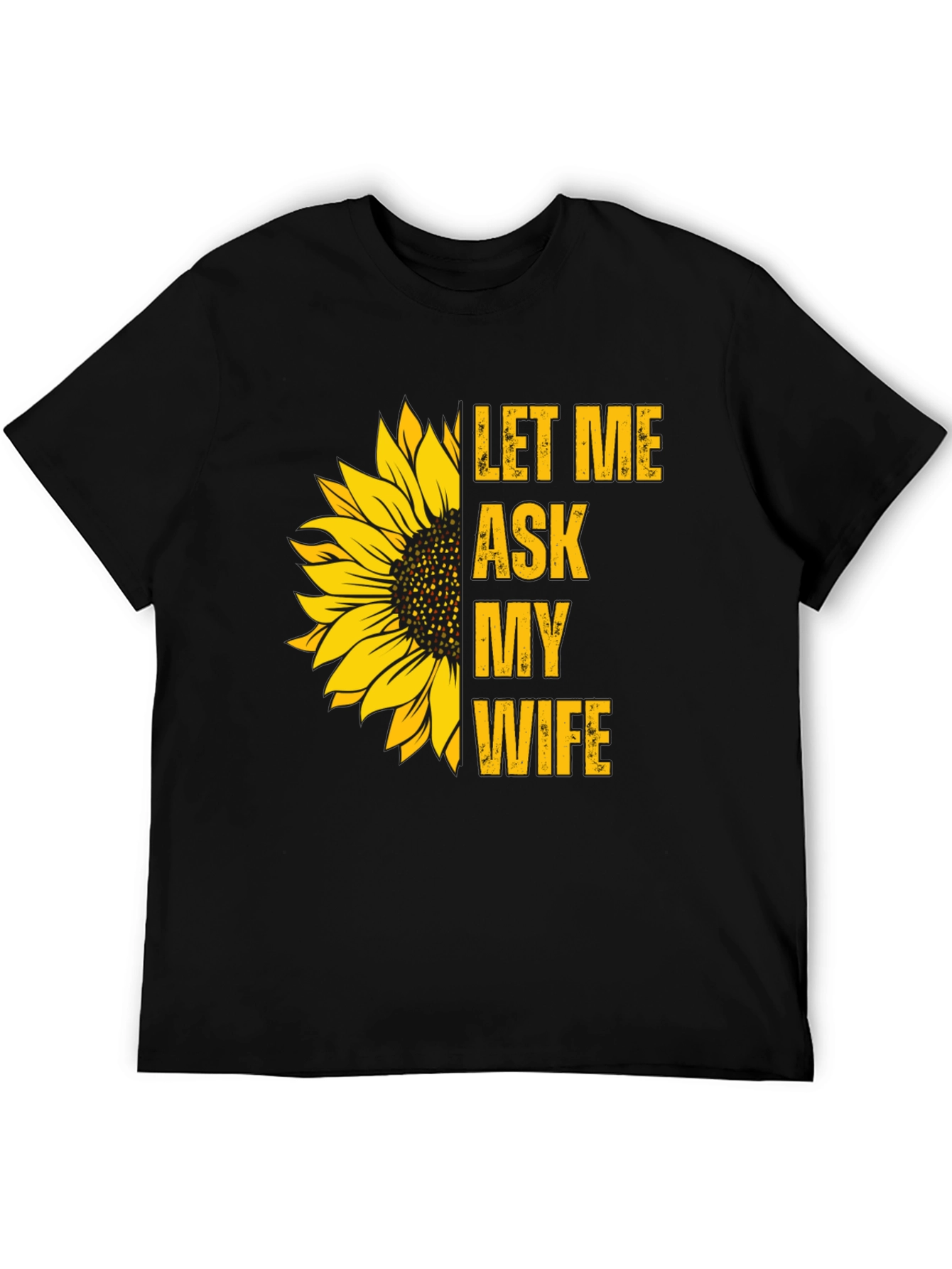 Let Me Ask My Wife Sunflower Graphic Tee