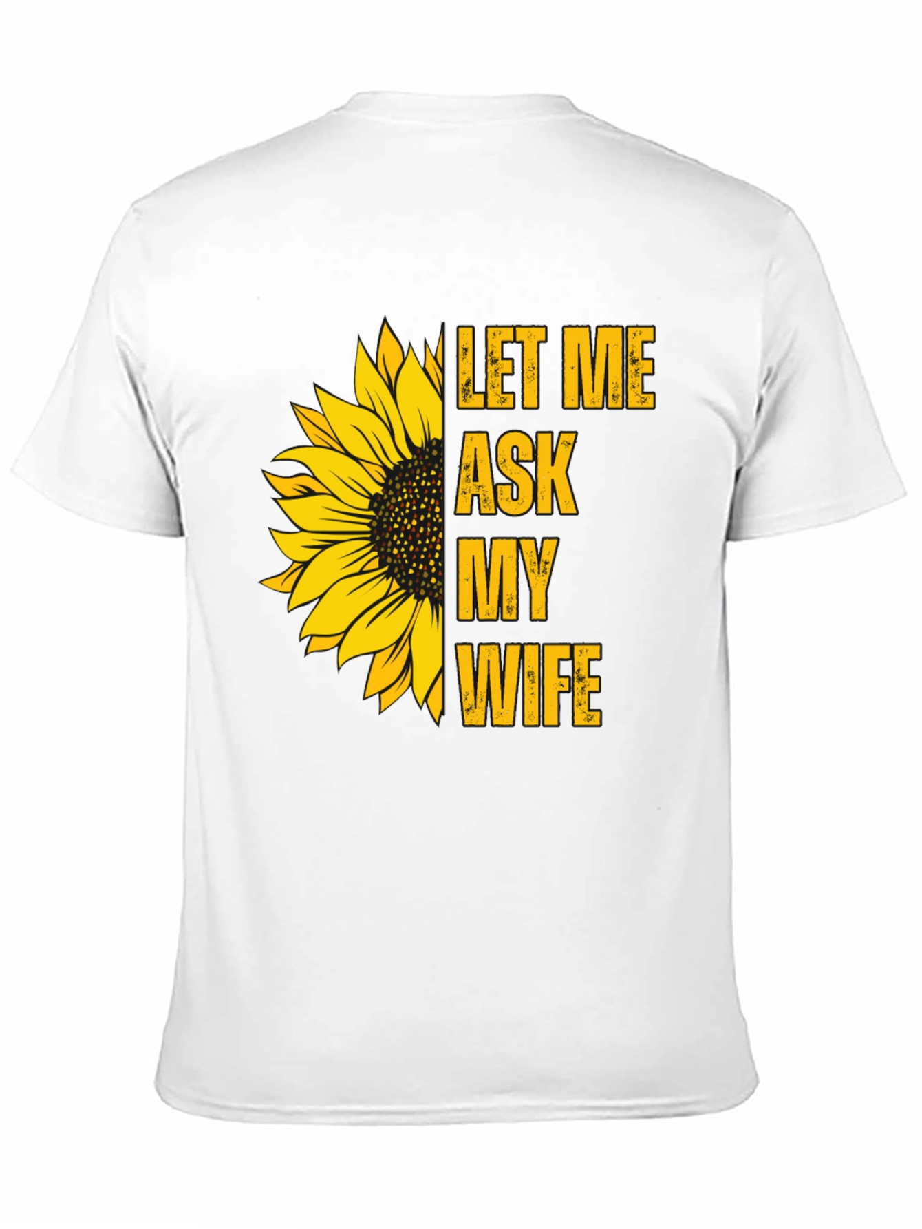 Let Me Ask My Wife Sunflower Graphic Tee