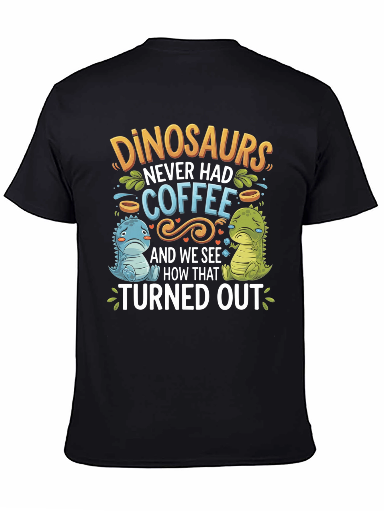 Dinosaurs Never Had Coffee Graphic Tee
