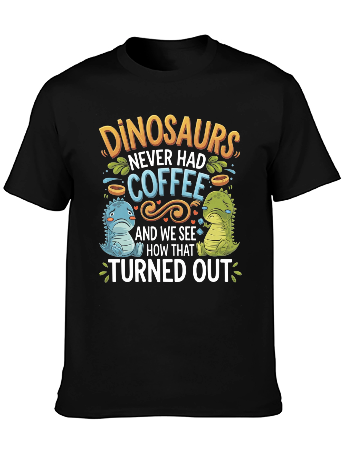 Dinosaurs Never Had Coffee Graphic Tee