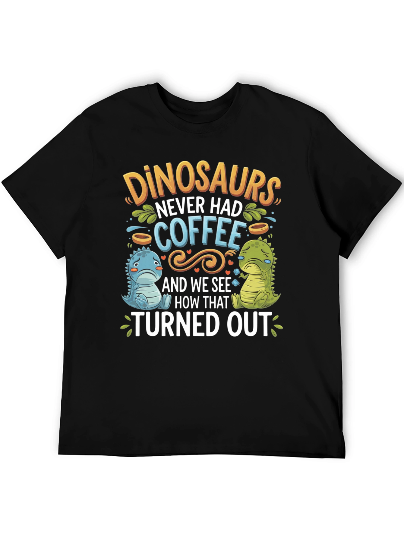 Dinosaurs Never Had Coffee Graphic Tee