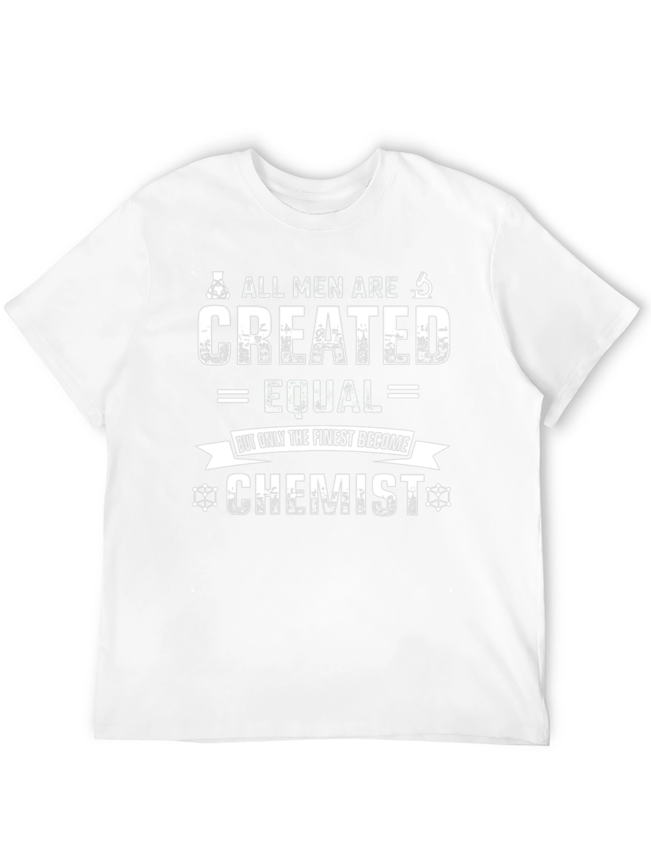 Chemist T-Shirt - All Men Are Created Equal