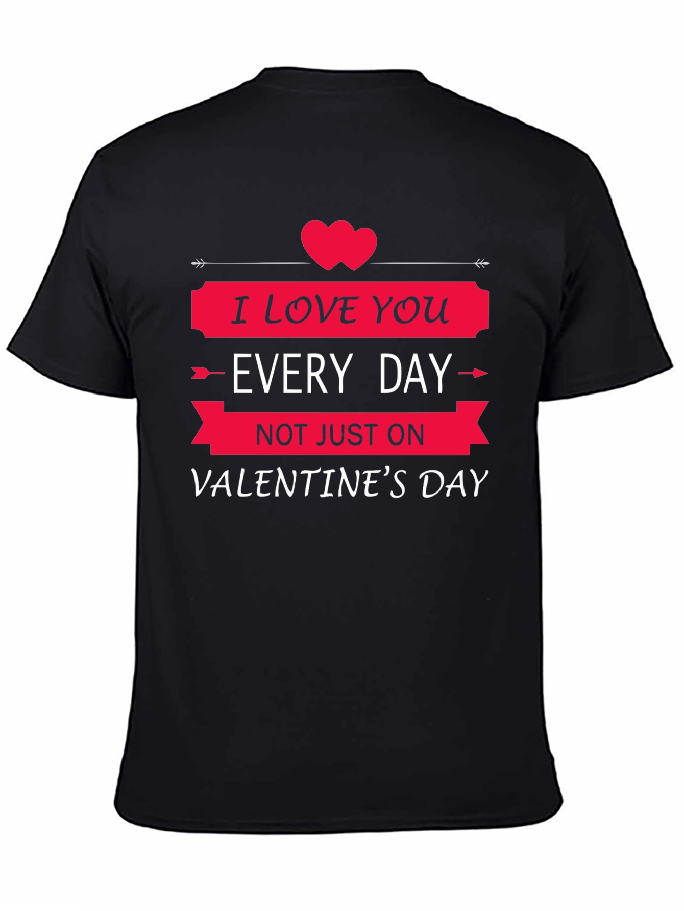 I Love You Every Day Valentines Day T-Shirt