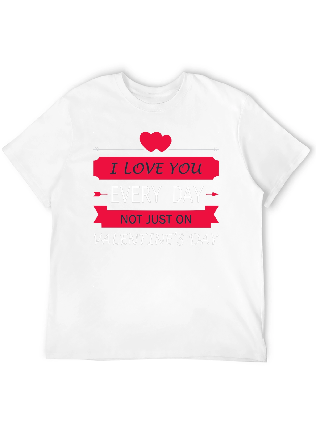 I Love You Every Day Valentines Day T-Shirt