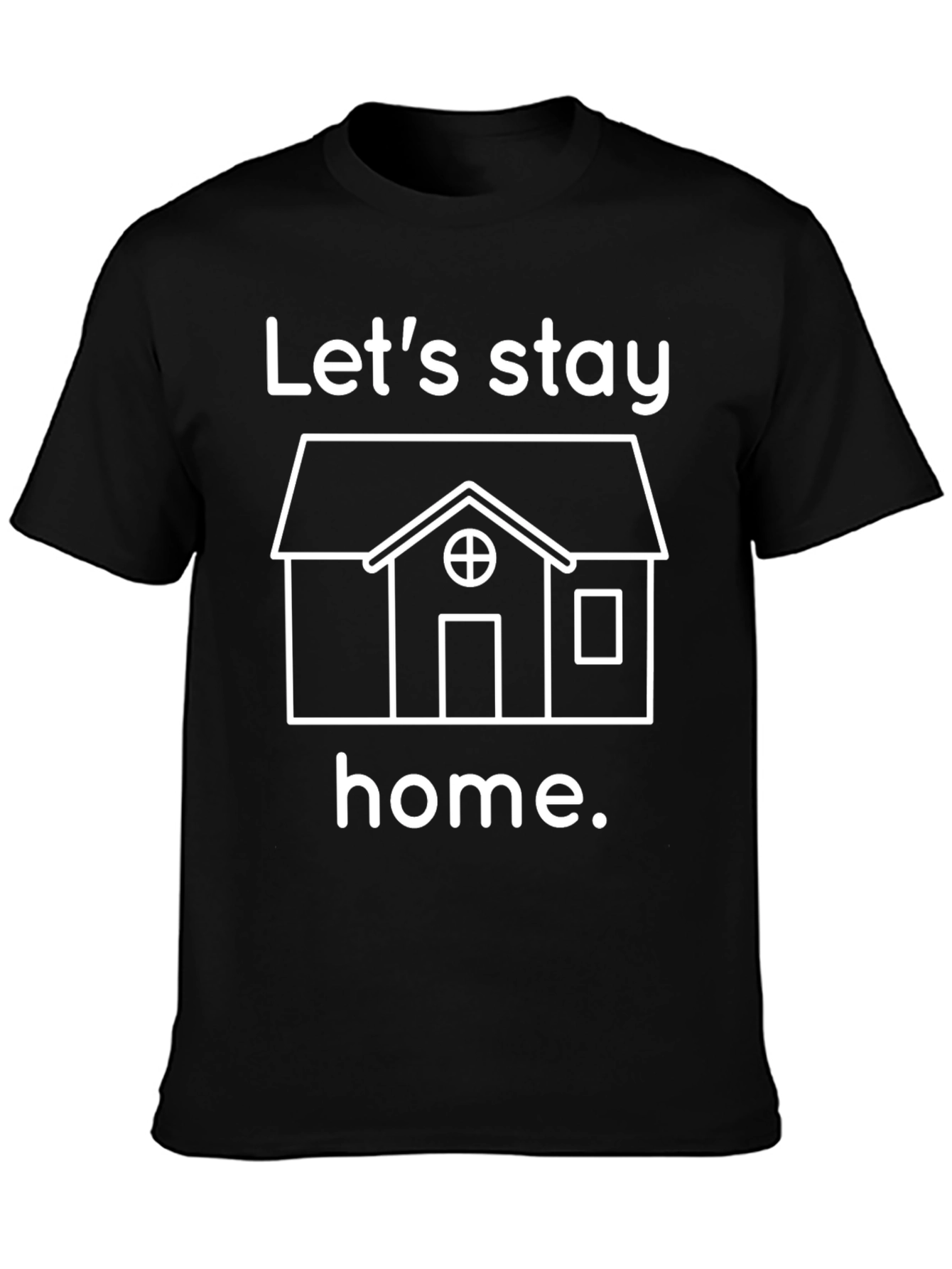 Lets Stay Home Graphic T-Shirt