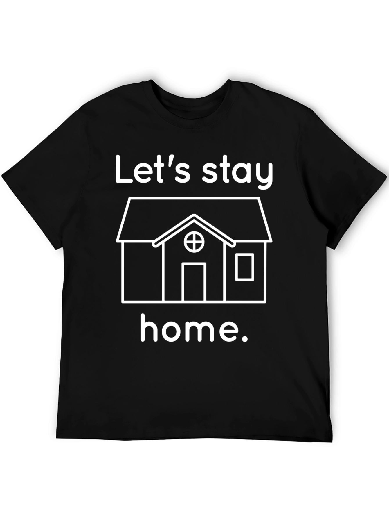 Lets Stay Home Graphic T-Shirt