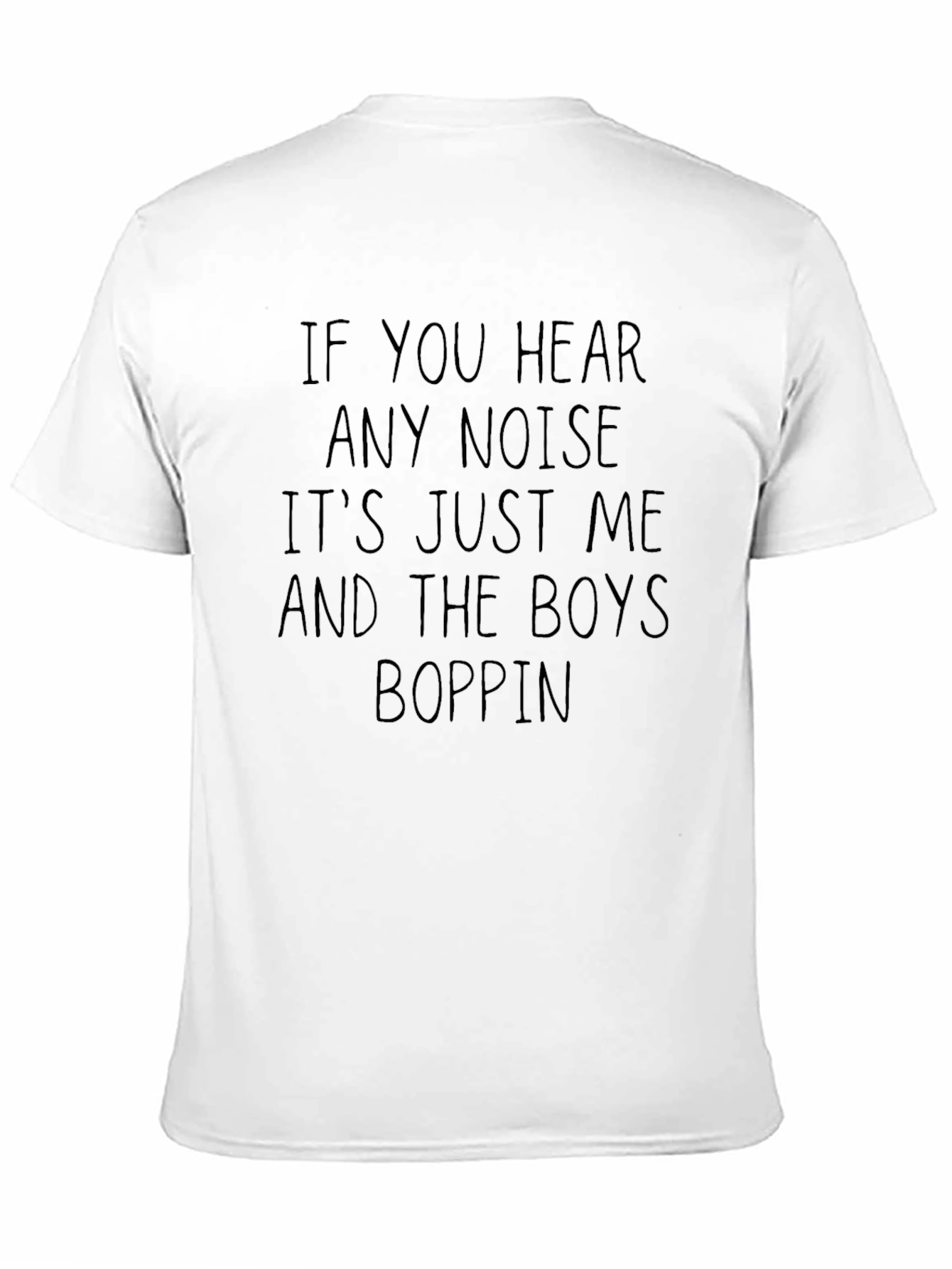 If You Hear Any Noise T-Shirt